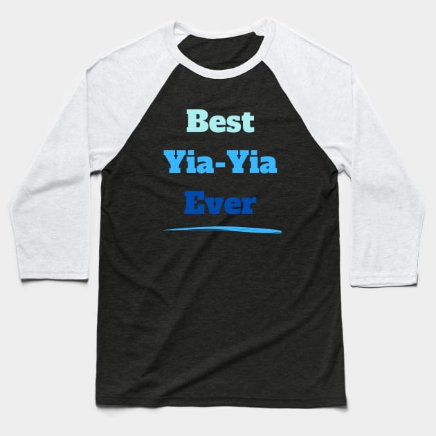 Best Yia-Yia Ever Baseball T-Shirt by KreativPix